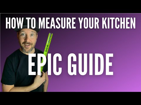 HOW TO MEASURE A KITCHEN | A Home Owners Guide