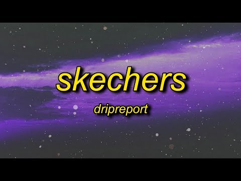 DripReport - Skechers (Lyrics) | i like your skechers you like me my gucci shoes