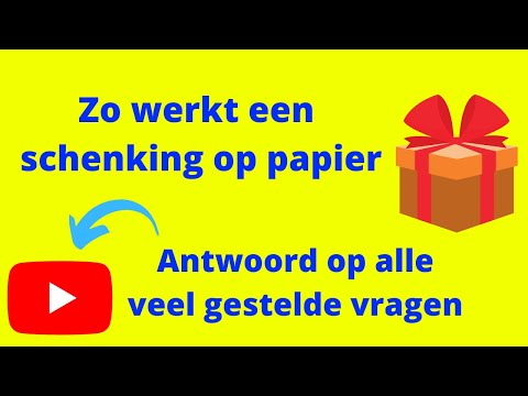 Zo werkt de schenking op papier (antwoord op de 12 meest gestelde vragen)