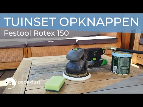 Tuinset opknappen | schoonmaken, schuren en beschermen - Festool Rotex 150