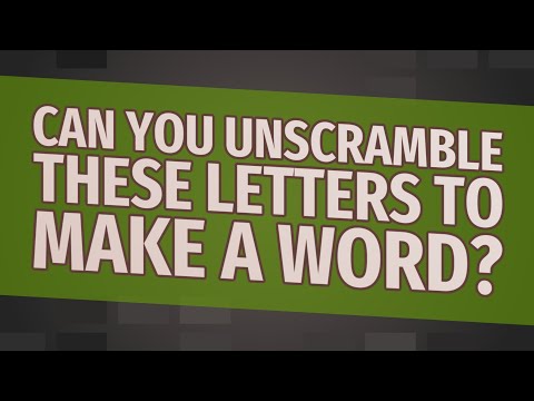 Can you unscramble these letters to make a word?