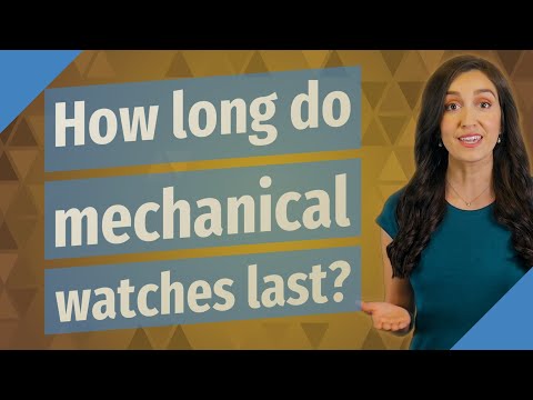 How long do mechanical watches last?