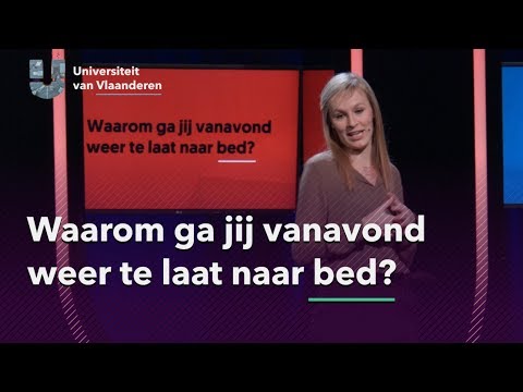 Waarom ga jij vanavond weer te laat naar bed?