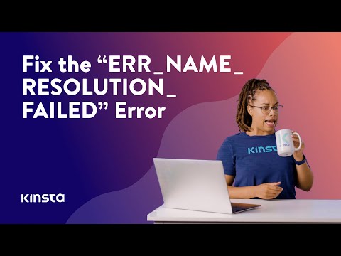 How To Fix the “ERR_NAME_RESOLUTION_FAILED” Error