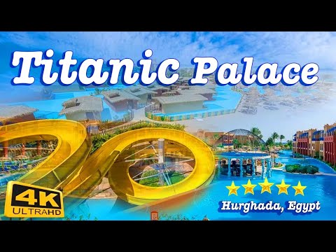 Titanic Palace Resort 5 - Unforgettable Hurghada Getaway in 4K