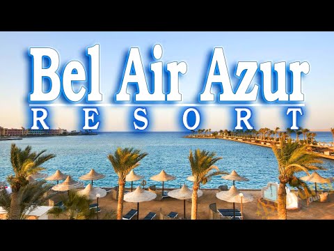 Bel Air Azur Resort 4✯ Hotel in Hurghada, Red Sea Egypt