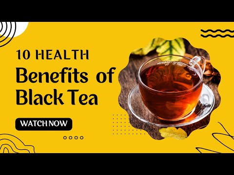 10 Health Benefits of Black Tea