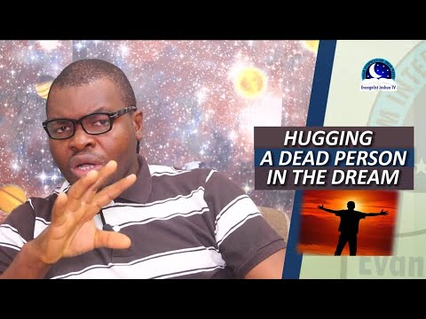 HUGGING A DEAD PERSON IN THE DREAM - Evangelist Joshua TV