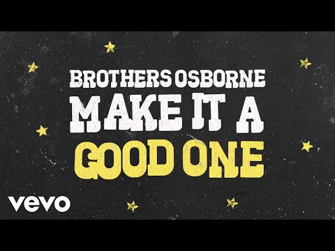 Brothers Osborne - Make It A Good One (Official Audio Video)